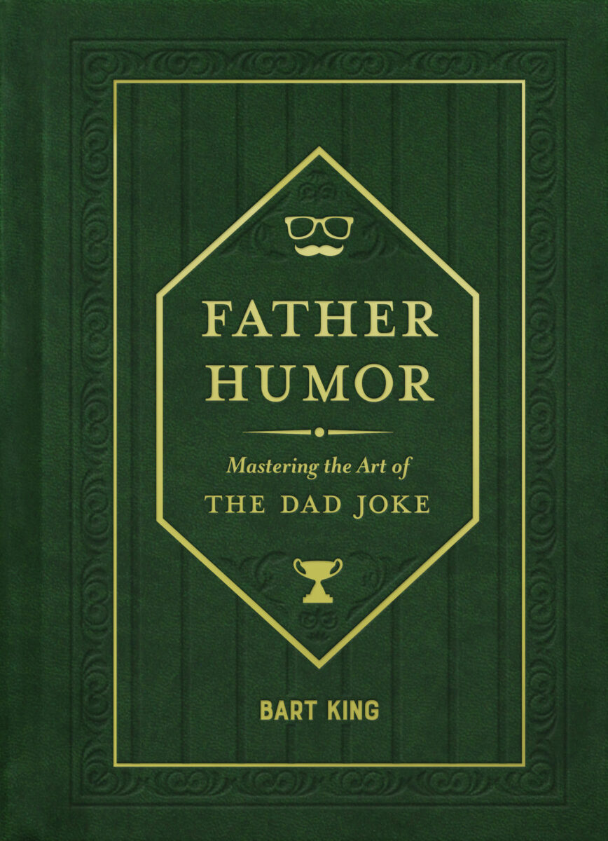 Father Humor book by Bart King featuring classic dad jokes and puns